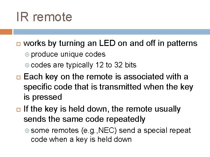 IR remote works by turning an LED on and off in patterns produce unique