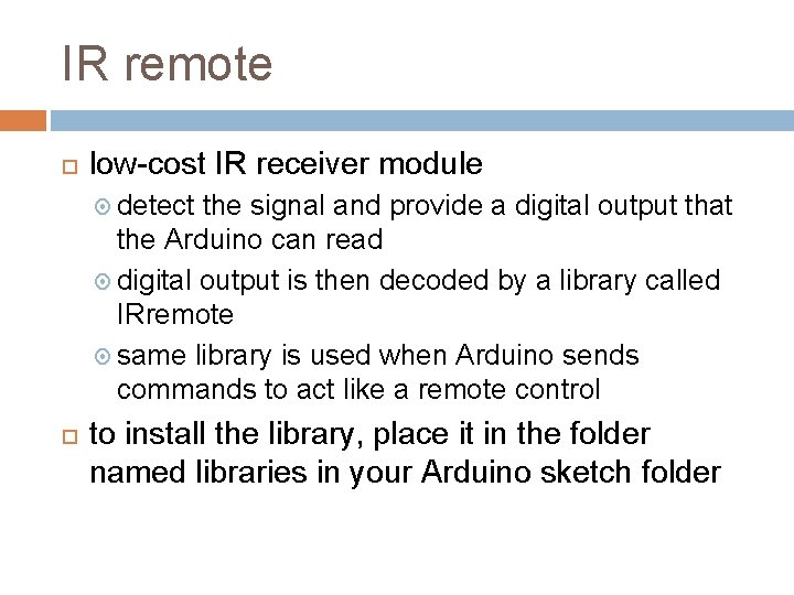 IR remote low-cost IR receiver module detect the signal and provide a digital output