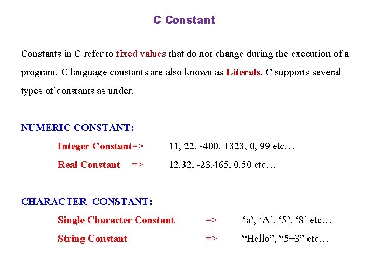 C Constants in C refer to fixed values that do not change during the