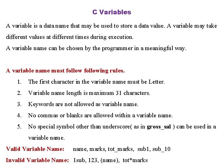 C Variables A variable is a data name that may be used to store