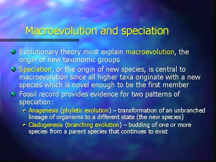 Macroevolution and speciation Evolutionary theory must explain macroevolution, the origin of new taxonomic groups