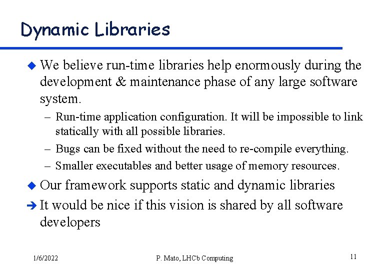 Dynamic Libraries u We believe run-time libraries help enormously during the development & maintenance