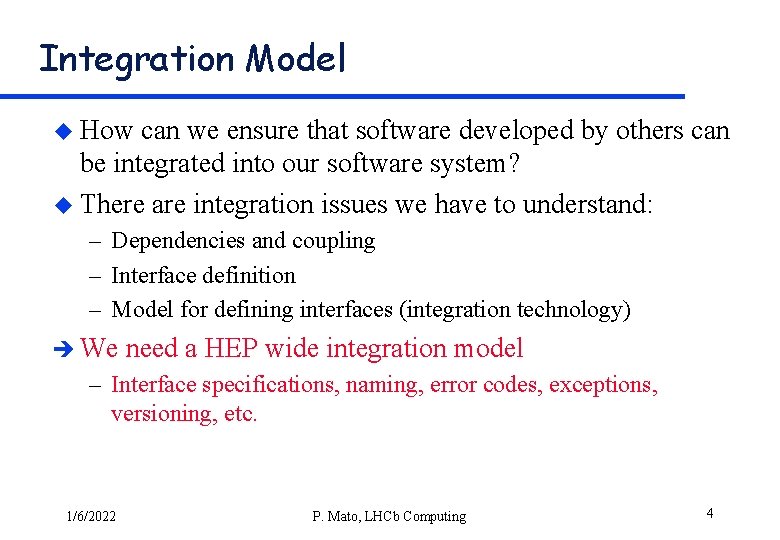 Integration Model u How can we ensure that software developed by others can be