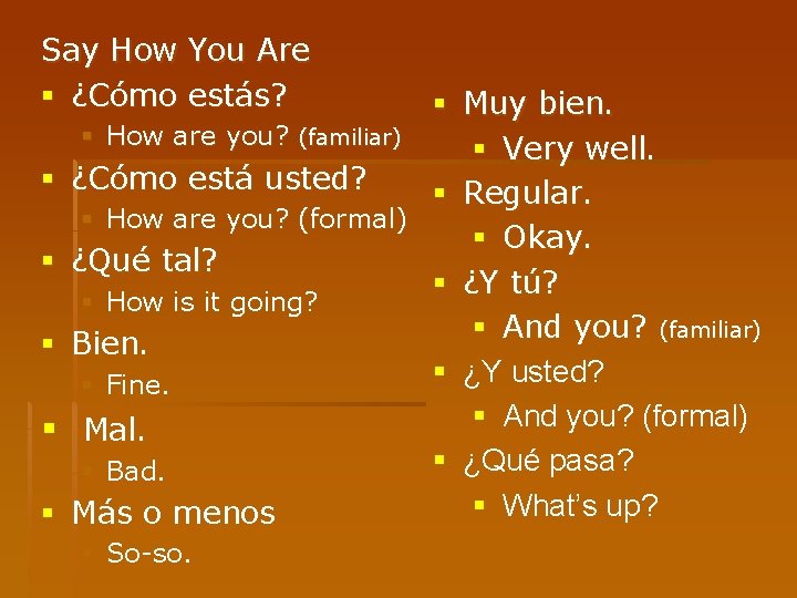 Say How You Are § ¿Cómo estás? § § § Muy bien. § How