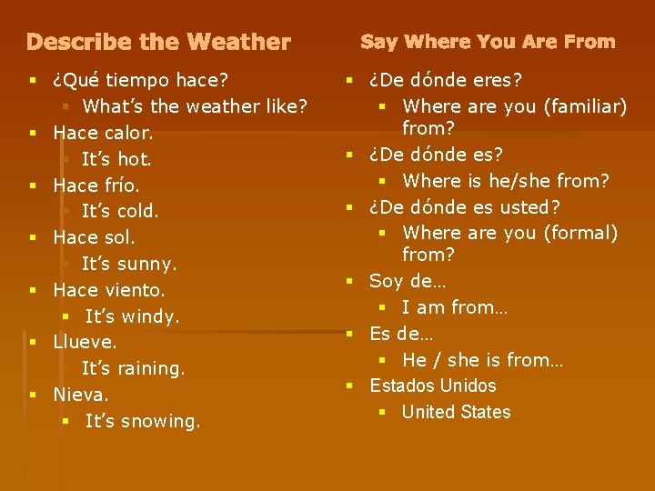 Describe the Weather § ¿Qué tiempo hace? § What’s the weather like? § Hace