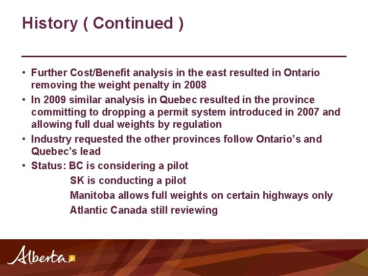 History ( Continued ) • Further Cost/Benefit analysis in the east resulted in Ontario