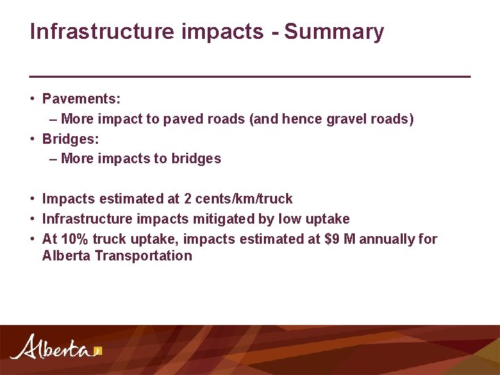 Infrastructure impacts - Summary • Pavements: – More impact to paved roads (and hence