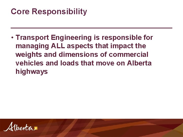 Core Responsibility • Transport Engineering is responsible for managing ALL aspects that impact the