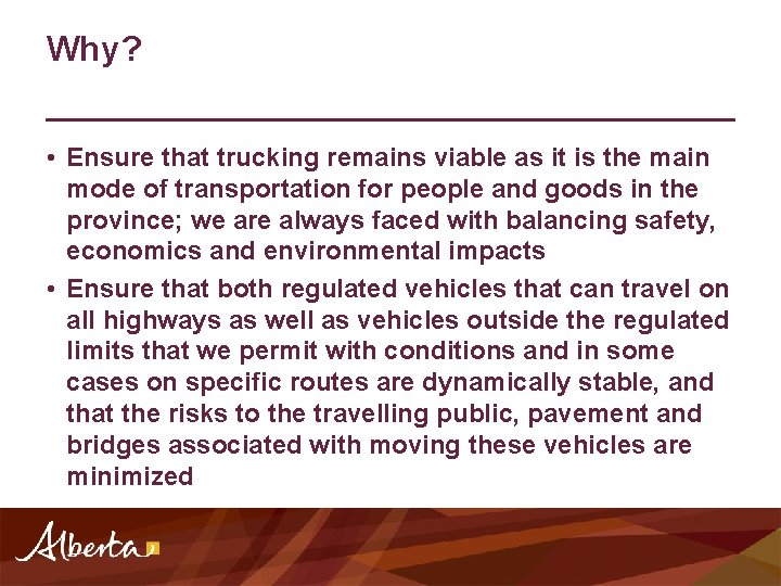 Why? • Ensure that trucking remains viable as it is the main mode of