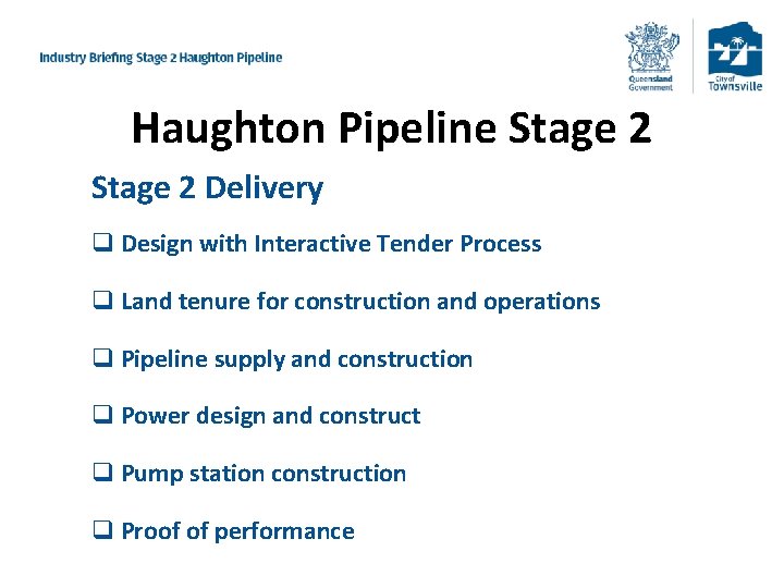 Haughton Pipeline Stage 2 Delivery q Design with Interactive Tender Process q Land tenure