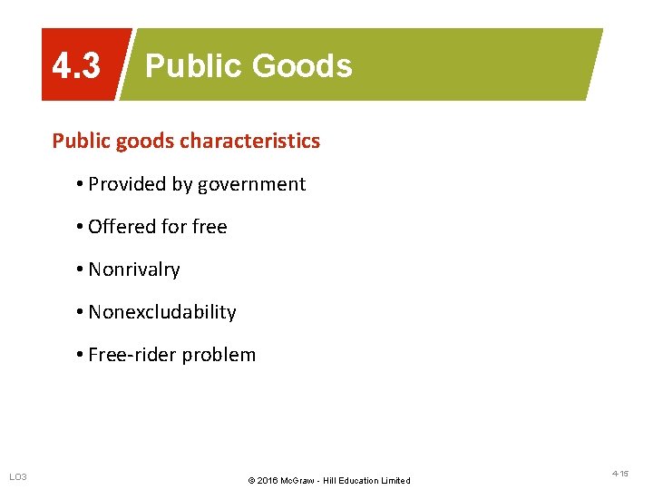 4. 3 Public Goods Public goods characteristics • Provided by government • Offered for