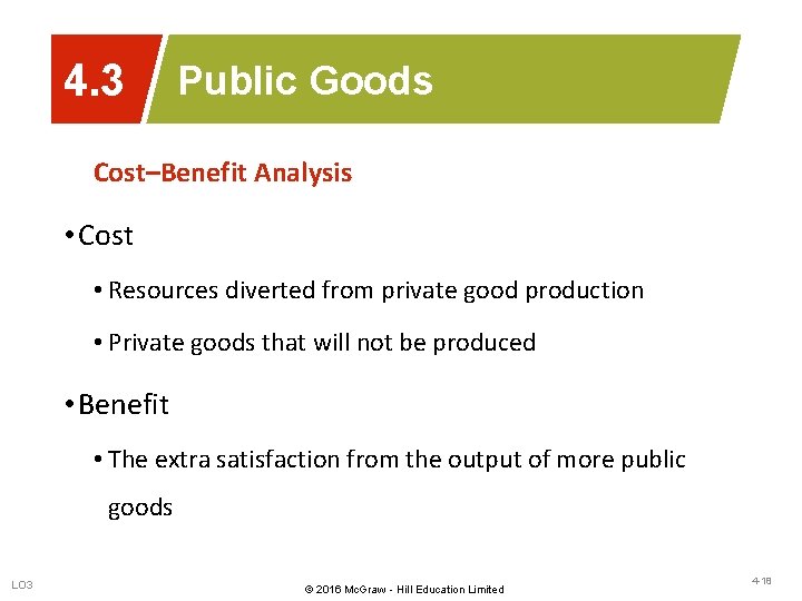 4. 3 Public Goods Cost–Benefit Analysis • Cost • Resources diverted from private good