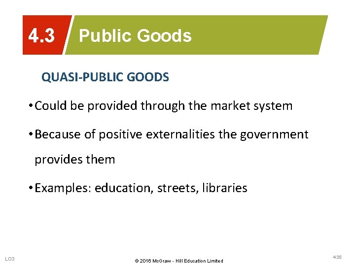 4. 3 Public Goods QUASI-PUBLIC GOODS • Could be provided through the market system