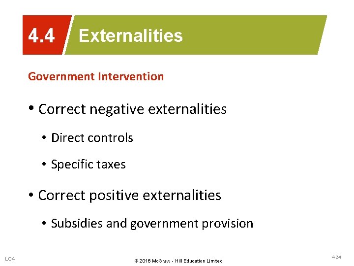4. 4 Externalities Government Intervention • Correct negative externalities • Direct controls • Specific