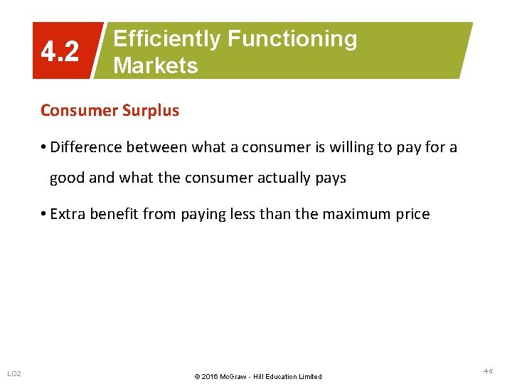 4. 2 Efficiently Functioning Markets Consumer Surplus • Difference between what a consumer is