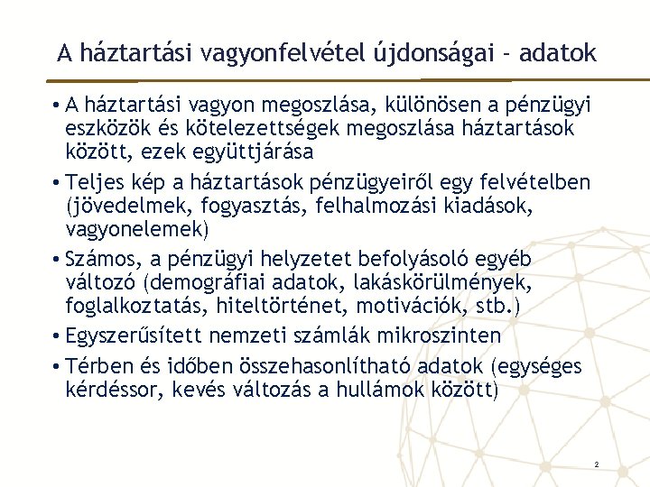 A háztartási vagyonfelvétel újdonságai - adatok • A háztartási vagyon megoszlása, különösen a pénzügyi