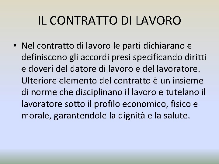 IL CONTRATTO DI LAVORO • Nel contratto di lavoro le parti dichiarano e definiscono