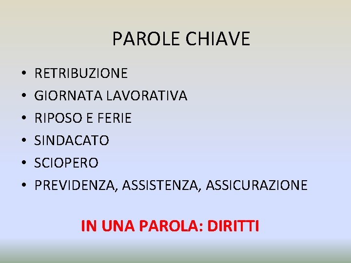 PAROLE CHIAVE • • • RETRIBUZIONE GIORNATA LAVORATIVA RIPOSO E FERIE SINDACATO SCIOPERO PREVIDENZA,