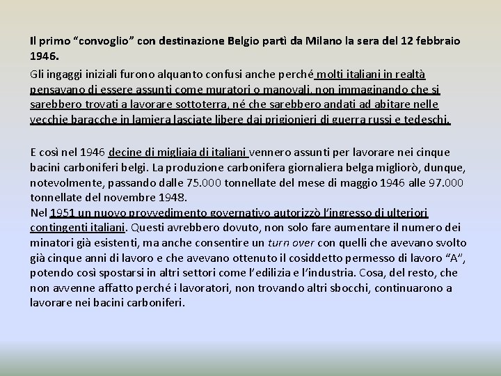 Il primo “convoglio” con destinazione Belgio partì da Milano la sera del 12 febbraio