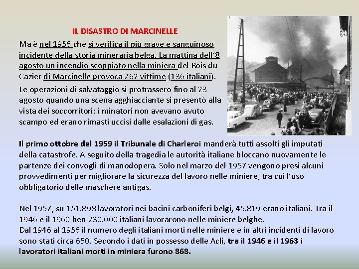 IL DISASTRO DI MARCINELLE Ma è nel 1956 che si verifica il più grave