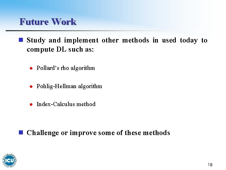 Future Work n Study and implement other methods in used today to compute DL