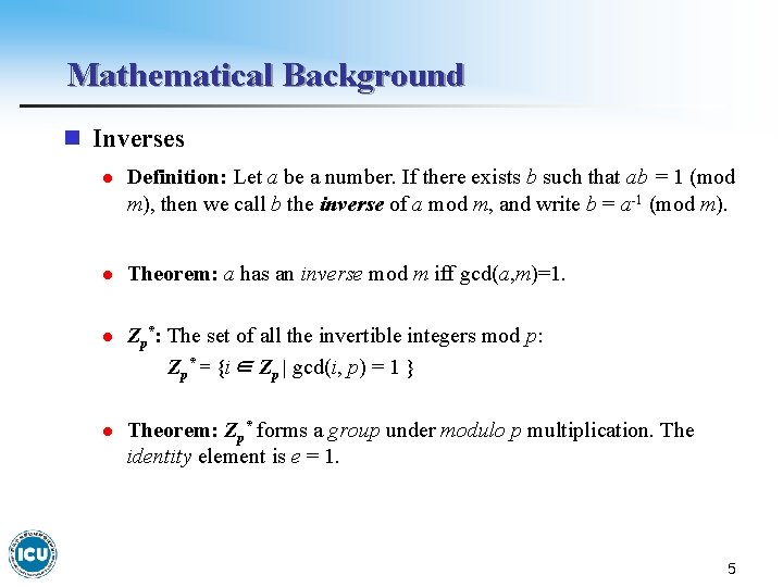 Mathematical Background n Inverses l Definition: Let a be a number. If there exists