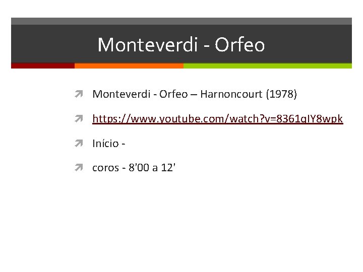 Monteverdi - Orfeo – Harnoncourt (1978) https: //www. youtube. com/watch? v=8361 q. IY 8