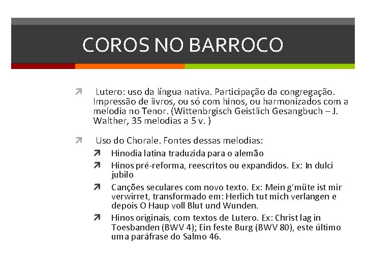 COROS NO BARROCO Lutero: uso da língua nativa. Participação da congregação. Impressão de livros,