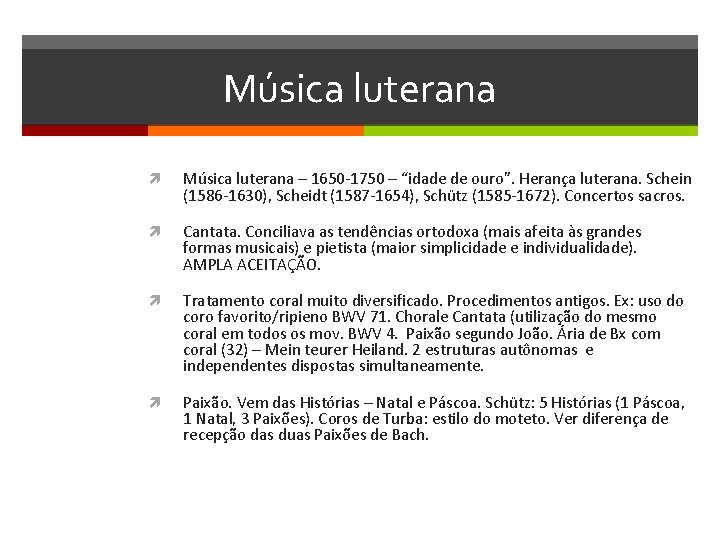 Música luterana – 1650 -1750 – “idade de ouro”. Herança luterana. Schein (1586 -1630),
