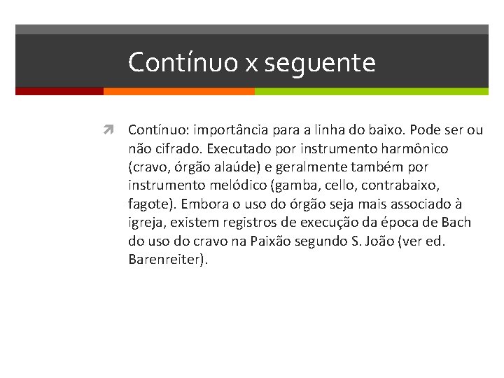 Contínuo x seguente Contínuo: importância para a linha do baixo. Pode ser ou não