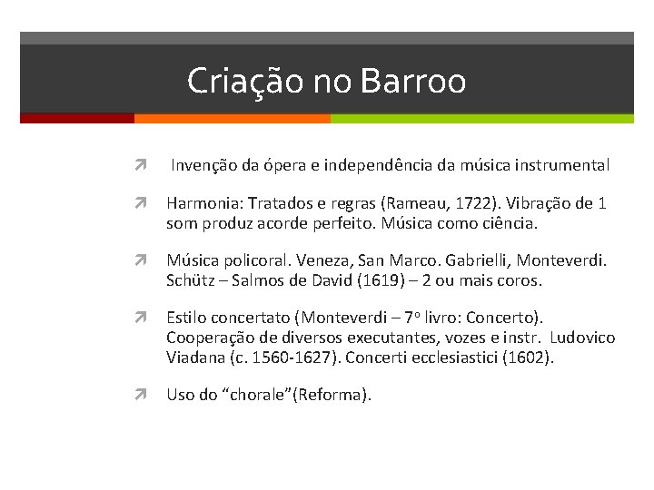 Criação no Barroo Invenção da ópera e independência da música instrumental Harmonia: Tratados e