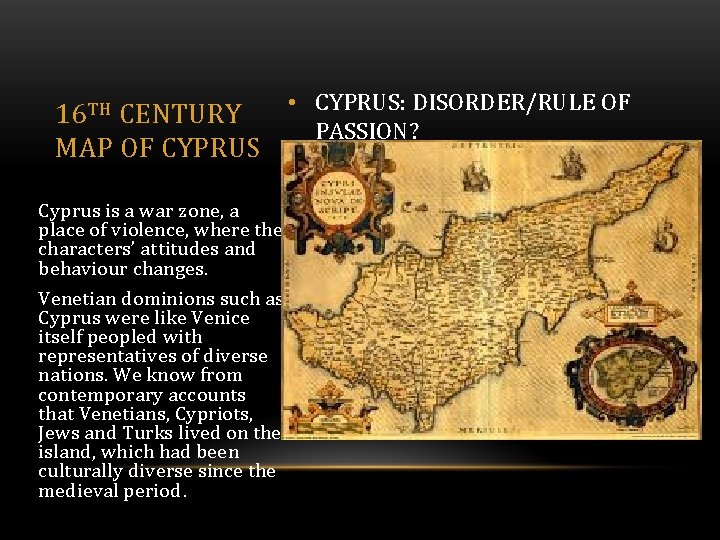  • CYPRUS: DISORDER/RULE OF 16 TH CENTURY PASSION? MAP OF CYPRUS Cyprus is