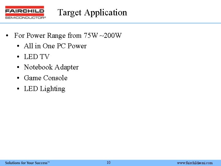 Target Application • For Power Range from 75 W ~200 W • All in