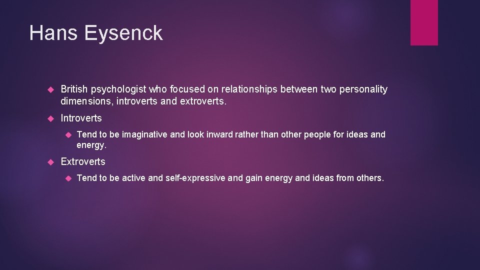 Hans Eysenck British psychologist who focused on relationships between two personality dimensions, introverts and