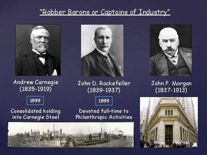 “Robber Barons or Captains of Industry” Andrew Carnegie (1835 -1919) John D. Rockefeller (1839