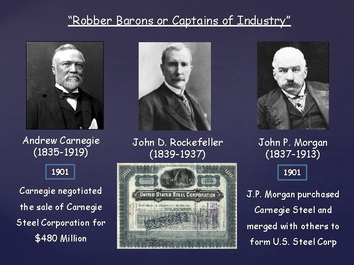 “Robber Barons or Captains of Industry” Andrew Carnegie (1835 -1919) John D. Rockefeller (1839