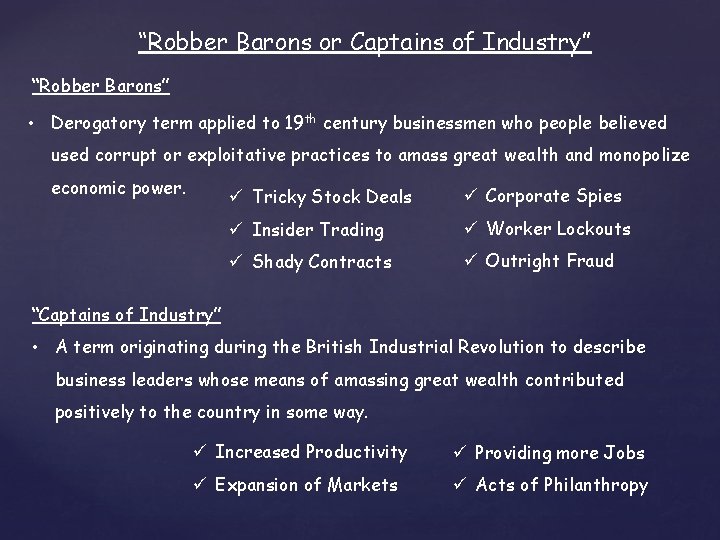 “Robber Barons or Captains of Industry” “Robber Barons” • Derogatory term applied to 19