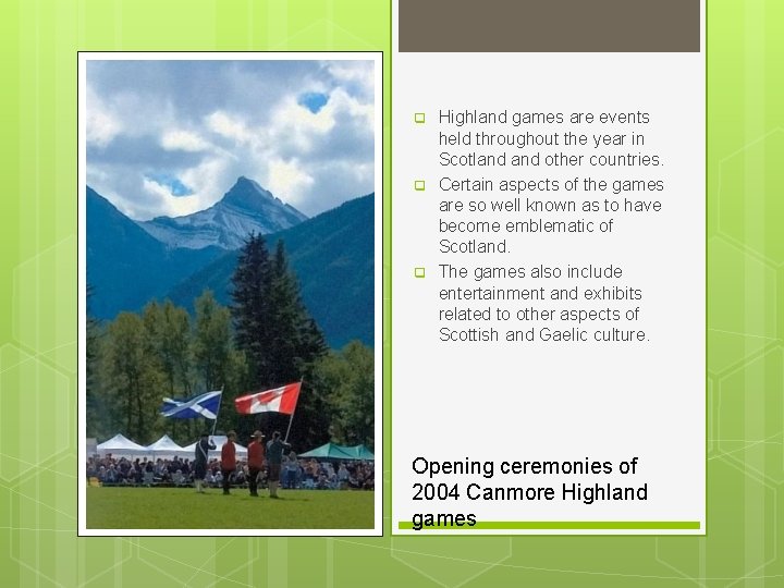 q q q Highland games are events held throughout the year in Scotland other