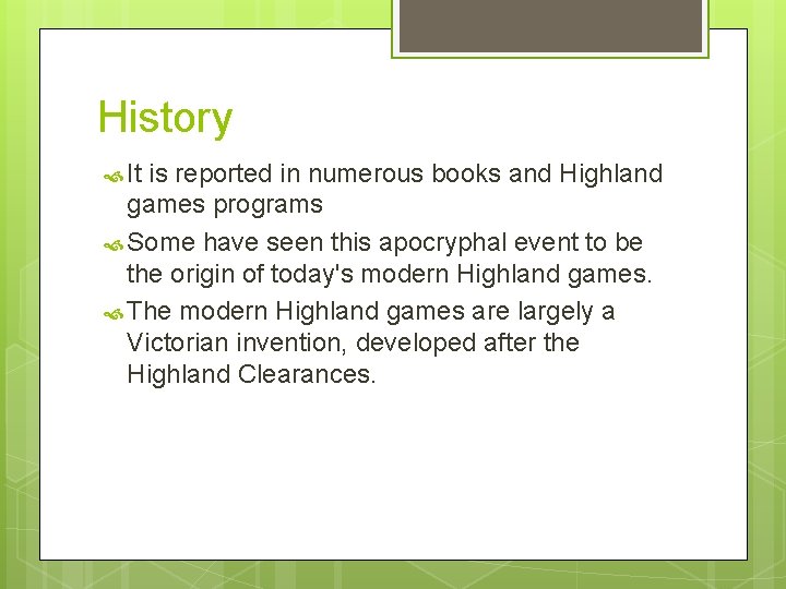 History It is reported in numerous books and Highland games programs Some have seen