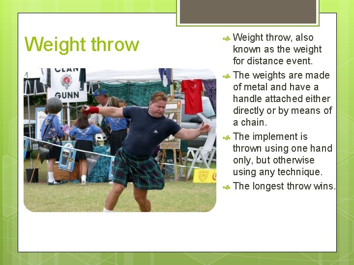 Weight throw, also known as the weight for distance event. The weights are made