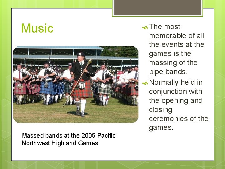 Music Massed bands at the 2005 Pacific Northwest Highland Games The most memorable of