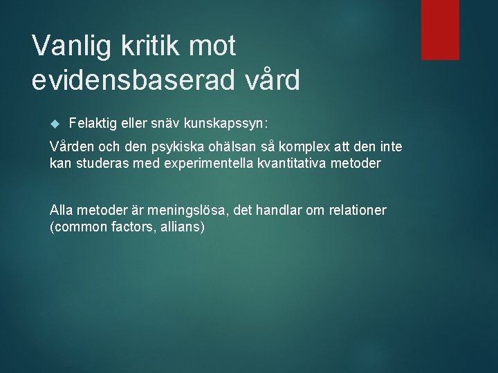 Vanlig kritik mot evidensbaserad vård Felaktig eller snäv kunskapssyn: Vården och den psykiska ohälsan