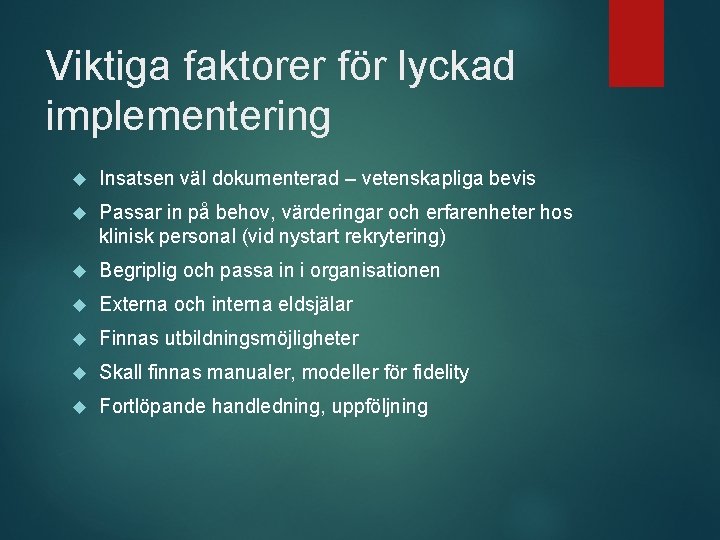 Viktiga faktorer för lyckad implementering Insatsen väl dokumenterad – vetenskapliga bevis Passar in på