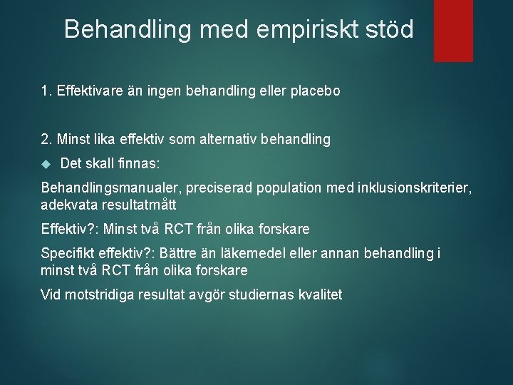 Behandling med empiriskt stöd 1. Effektivare än ingen behandling eller placebo 2. Minst lika