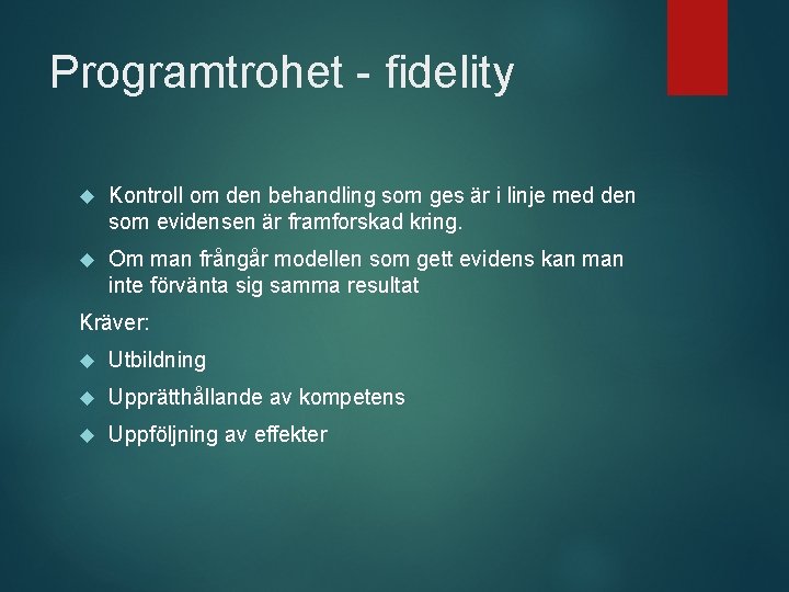 Programtrohet - fidelity Kontroll om den behandling som ges är i linje med den