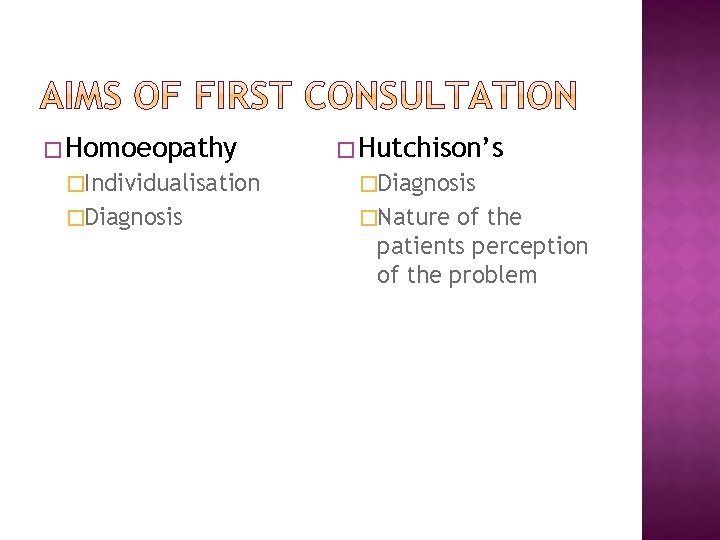 � Homoeopathy � Hutchison’s �Individualisation �Diagnosis �Nature of the patients perception of the problem