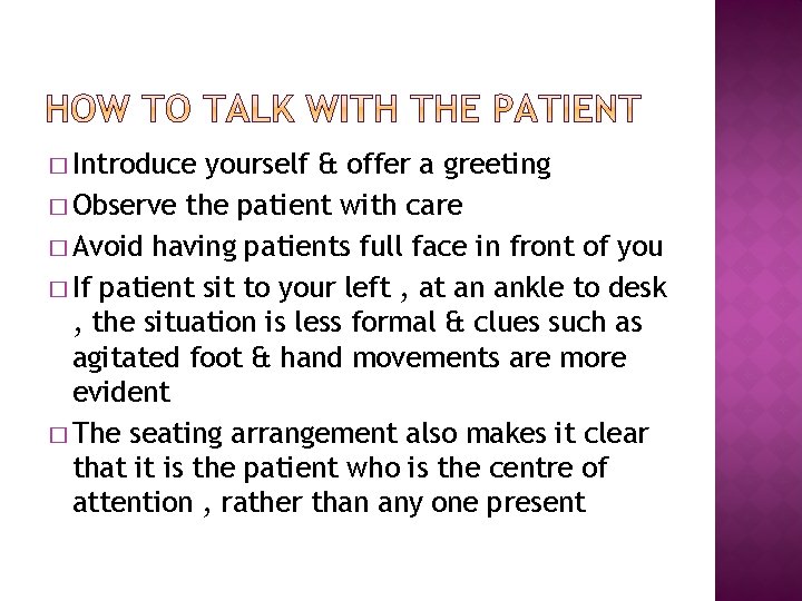 � Introduce yourself & offer a greeting � Observe the patient with care �