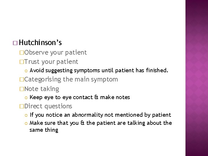 � Hutchinson’s �Observe your patient �Trust your patient Avoid suggesting symptoms until patient has