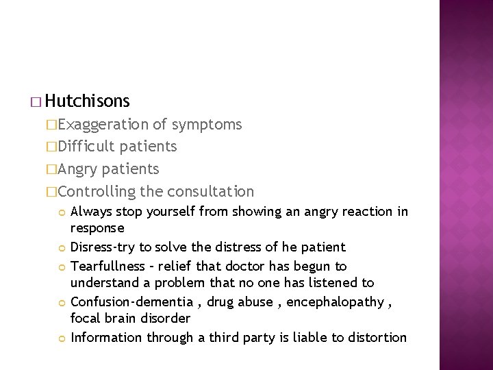 � Hutchisons �Exaggeration of symptoms �Difficult patients �Angry patients �Controlling the consultation Always stop