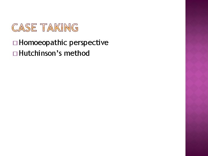 � Homoeopathic perspective � Hutchinson’s method 